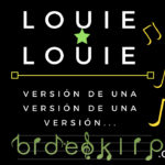Louie Louie VERSIÓN DE UNA VERSIÓN DE UNA VERSIÓN